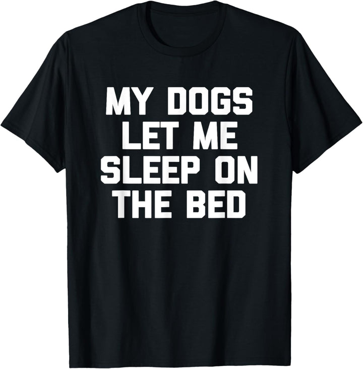 My Dogs Let Me Sleep On The Bed T-Shirt lustiger Hundebesitzer-Hund T-Shirt