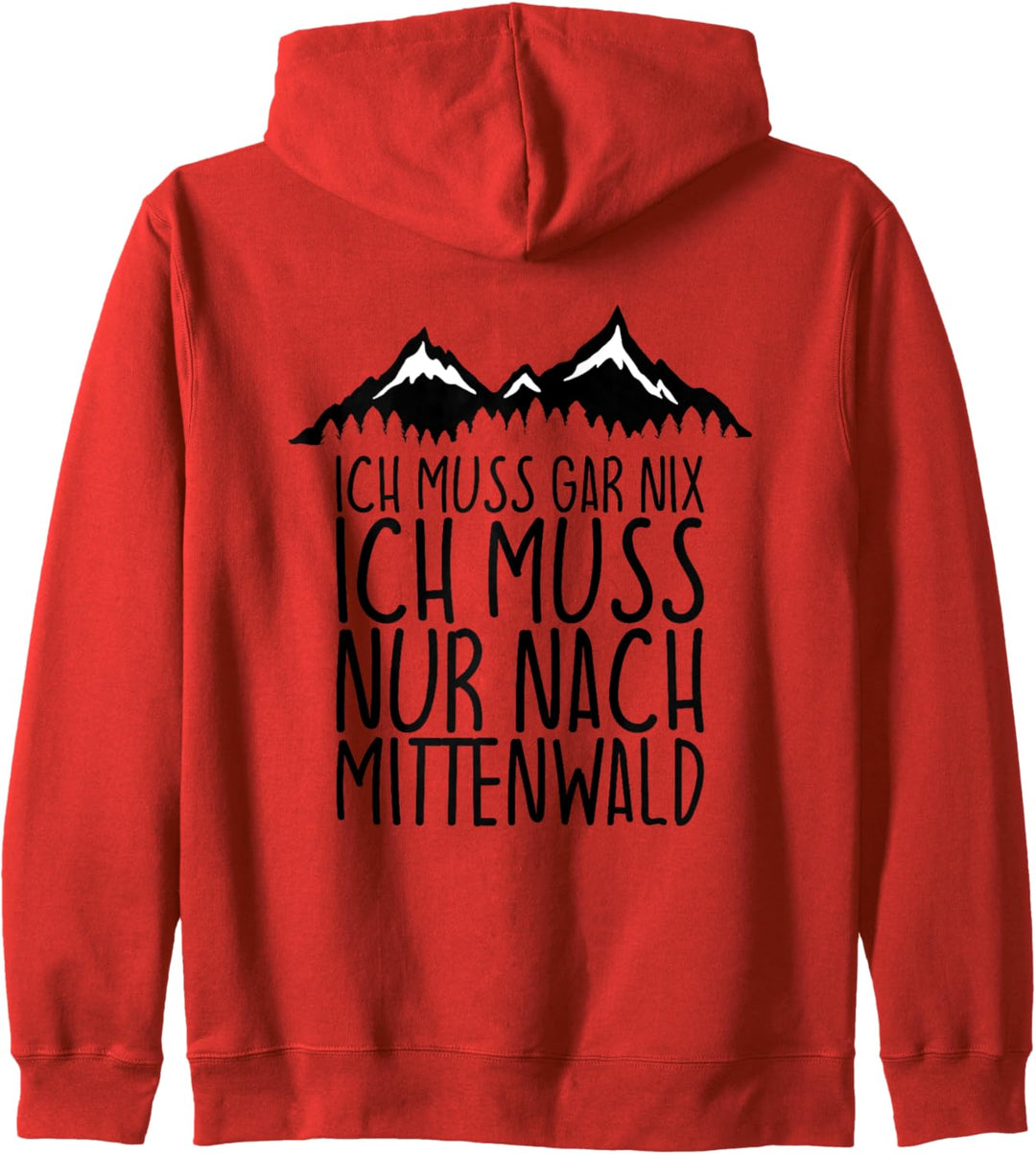 Ich muss gar nix Ich Muss nur nach MITTENWALD Kapuzenjacke