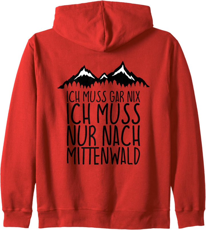 Ich muss gar nix Ich Muss nur nach MITTENWALD Kapuzenjacke