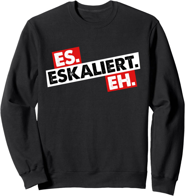 Party Vatertagsshirt Es Eskaliert Eh Sweatshirt