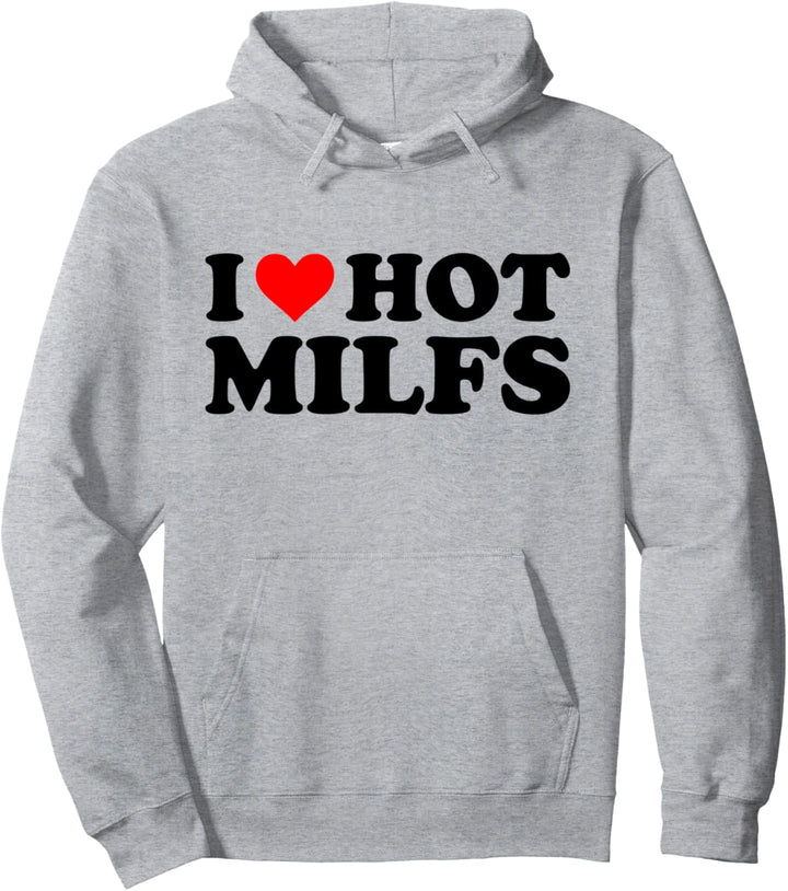 I Love Hot Milfs Funny Red I Heart Hot Moms Milfs Pullover Hoodie