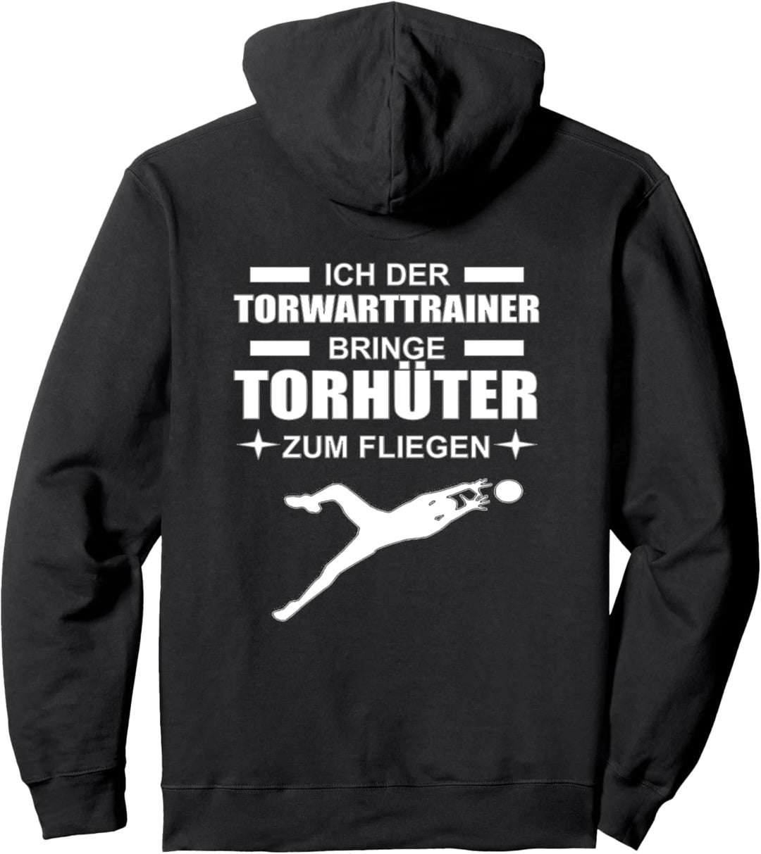 Ich der Torwarttrainer bringe Torhüter zum fliegen Pullover Hoodie