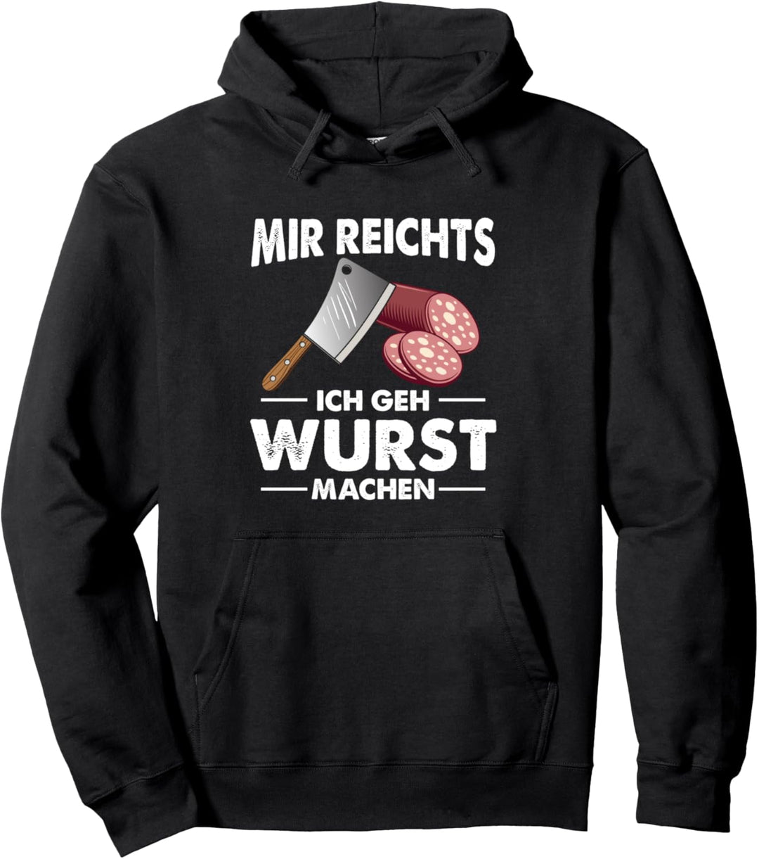 Mir Reichts Ich Geh Wurst Machen Metzger Fleischer Pullover Hoodie
