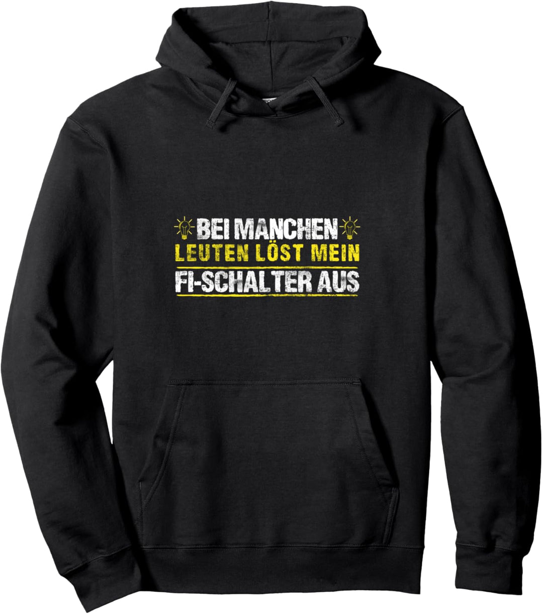 Pulli Bei manchen Menschen löst mein FI-Schalter aus Pullover Hoodie