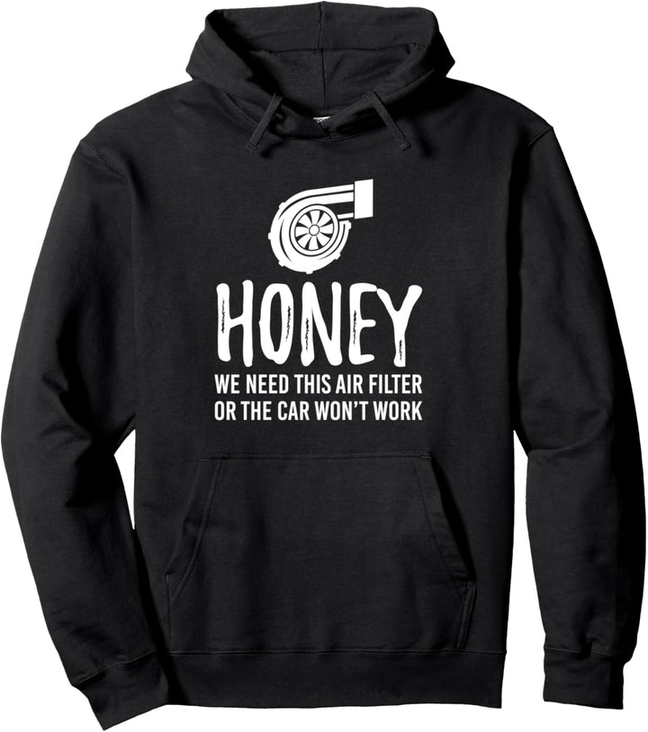 We Need This Air Filter Or The Car Won't Work Auto Tuning Pullover Hoodie