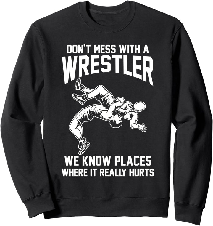 Kein Durcheinander mit einem Wrestler Sweatshirt