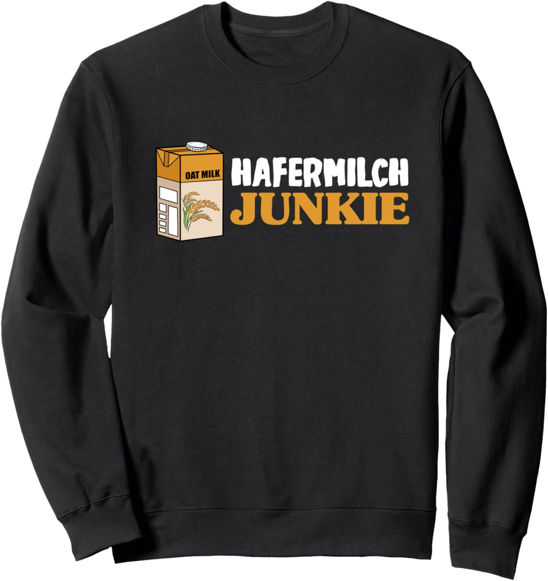 Pflanzendrink, Oatmilk, Haferdrink, Hafermilch Sweatshirt