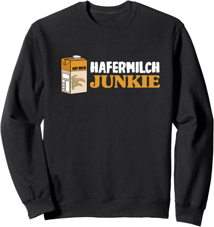 Pflanzendrink, Oatmilk, Haferdrink, Hafermilch Sweatshirt