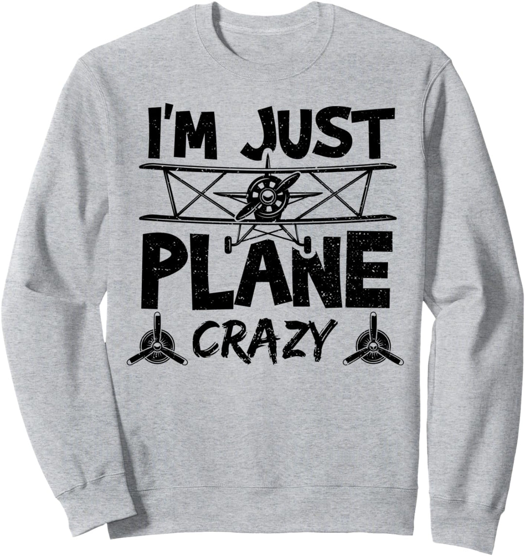 Flugzeuge: I'm Just Plane Crazy - Pilot Sprüche Sweatshirt