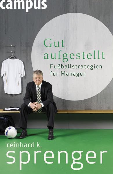 Gut aufgestellt: Fussballstrategien für Manager, Gebundenes Buch