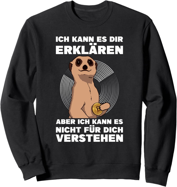 Ich kann es dir erklären Krypto Trader Miner BTC Bitcoin Sweatshirt