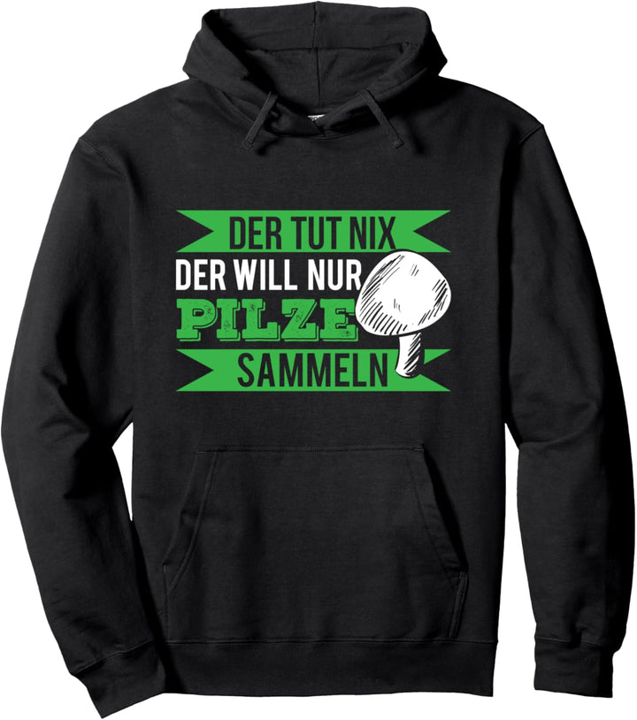 Pilze Sammeln I Pilzsammler Geschenk I Pilzjagd Pilzsucher Pullover Hoodie