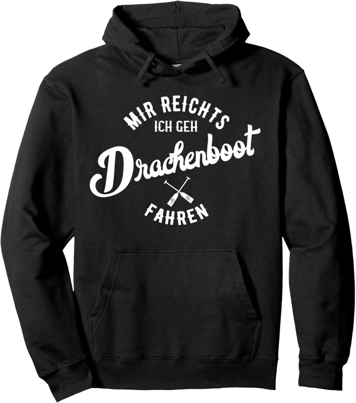 Mir reicht's ich geh Drachenboot fahren Pullover Hoodie
