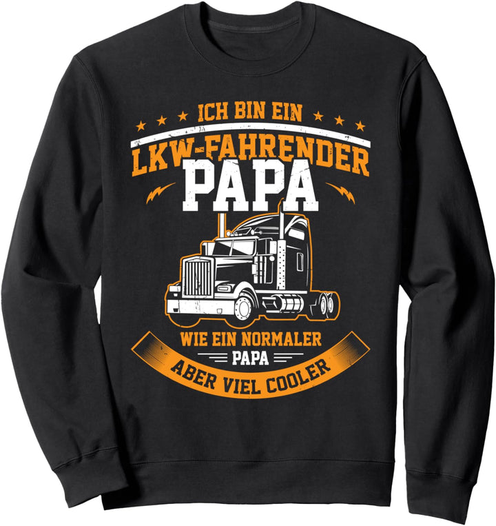 Ich Bin Ein Lkw Fahrender Papa Wie Ein Normaler Papa Vater Sweatshirt