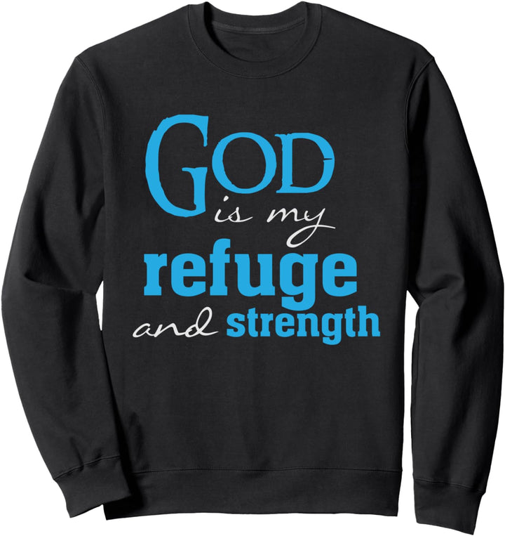 God is my Refuge and strength bible verse Christian Faith Sweatshirt