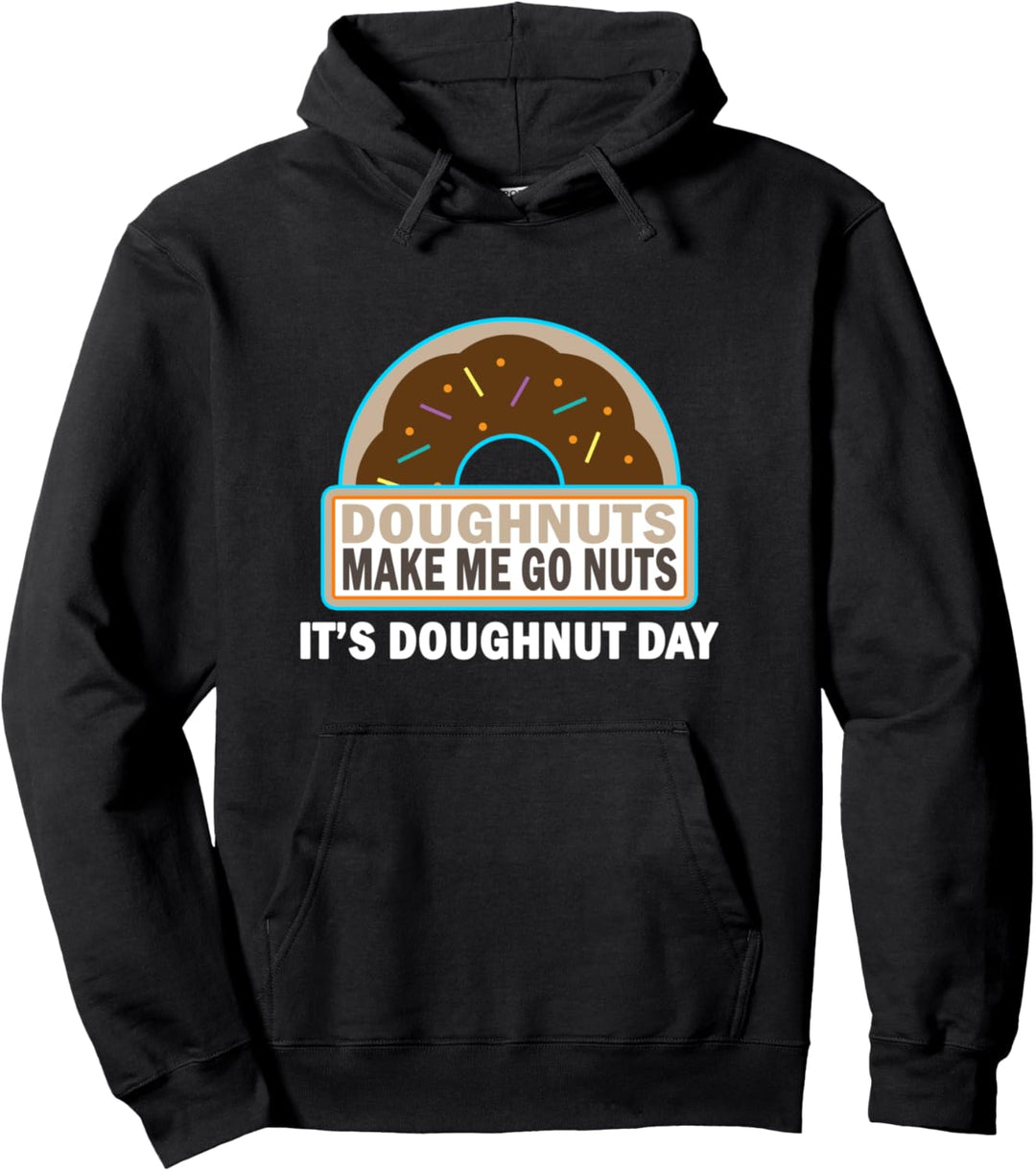 Doughnuts Make Me Go Nuts Pun Food Celebrate Holiday Funny Pullover Hoodie