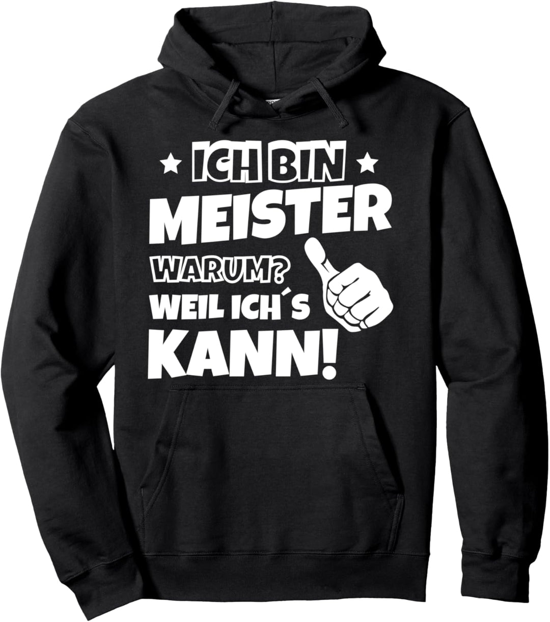 Ich Bin Meister, Warum Weil Ich's Kann Meistertitel Meister Pullover Hoodie