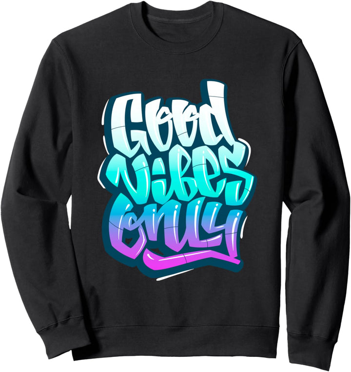 Good Vibes Only Positive Vibes Zitate Sprüche Grafikdesign Sweatshirt