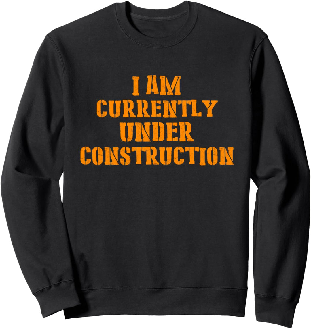 "Currently Under Construction Inspiring New Year" Sweatshirt