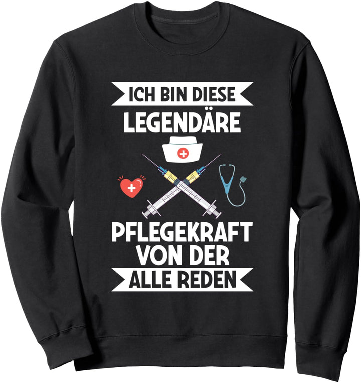 Ich Bin Diese Legendäre Pflegekraft Pfleger Altenpfleger Sweatshirt
