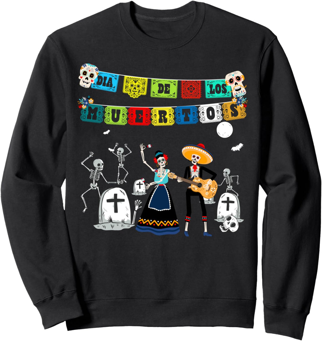 Funny Day of the Dead Skeleton - Dia De los Muertos Fiesta Sweatshirt