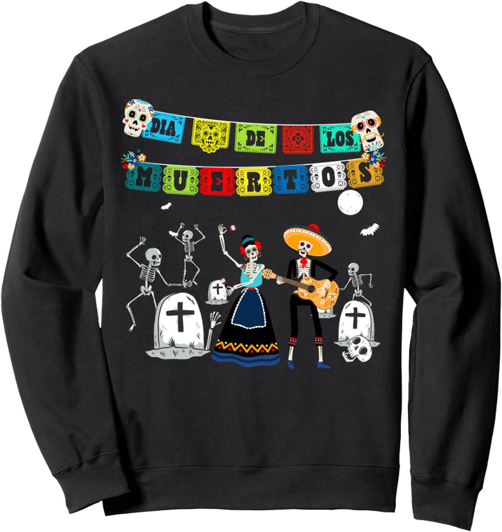 Funny Day of the Dead Skeleton - Dia De los Muertos Fiesta Sweatshirt