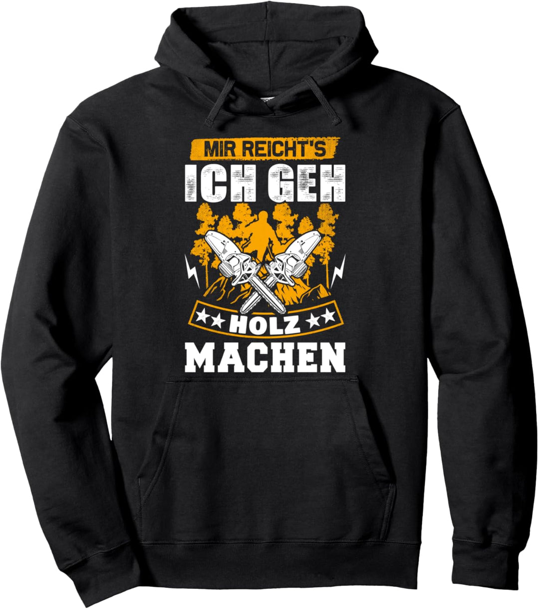 Mir Reicht's Ich geh Holz machen Förster Holzfäller Pullover Hoodie