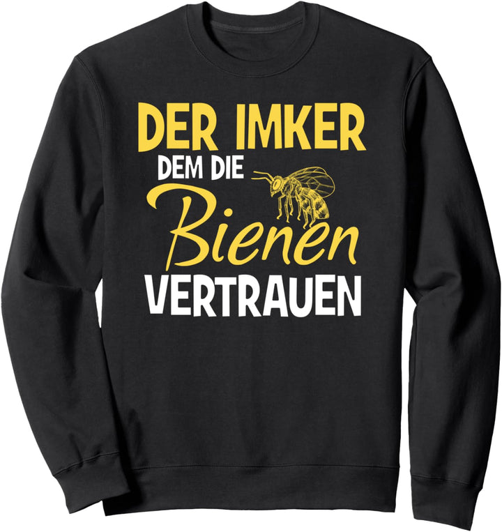 Der Imker Dem Die Bienen Vertrauen Bienen Flüsterer Geschenk Sweatshirt
