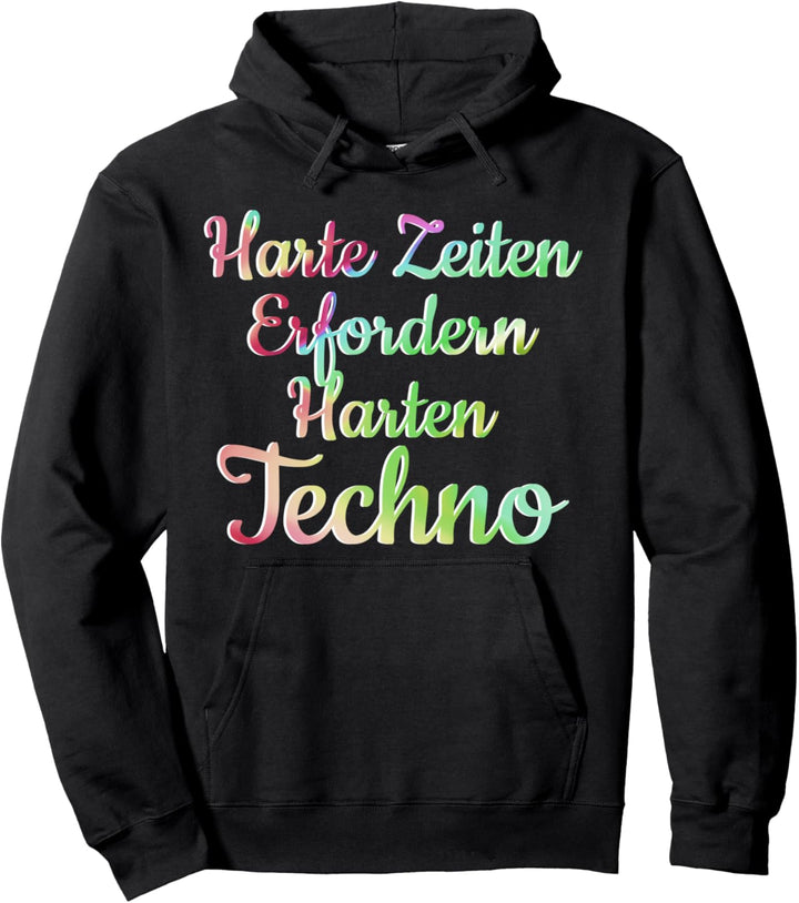 Harte Zeiten erfordern harten Techno Pullover Hoodie