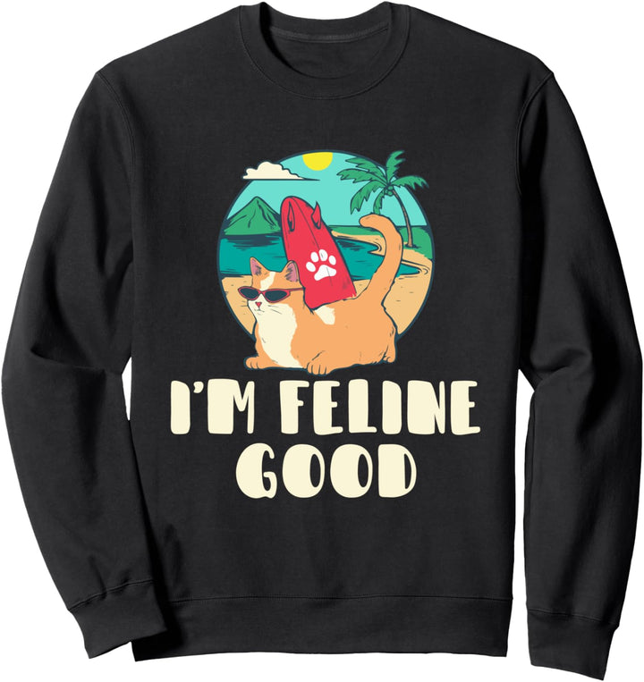 I'm Feline Good Cat Kitten Witty Cat Lover Sweatshirt