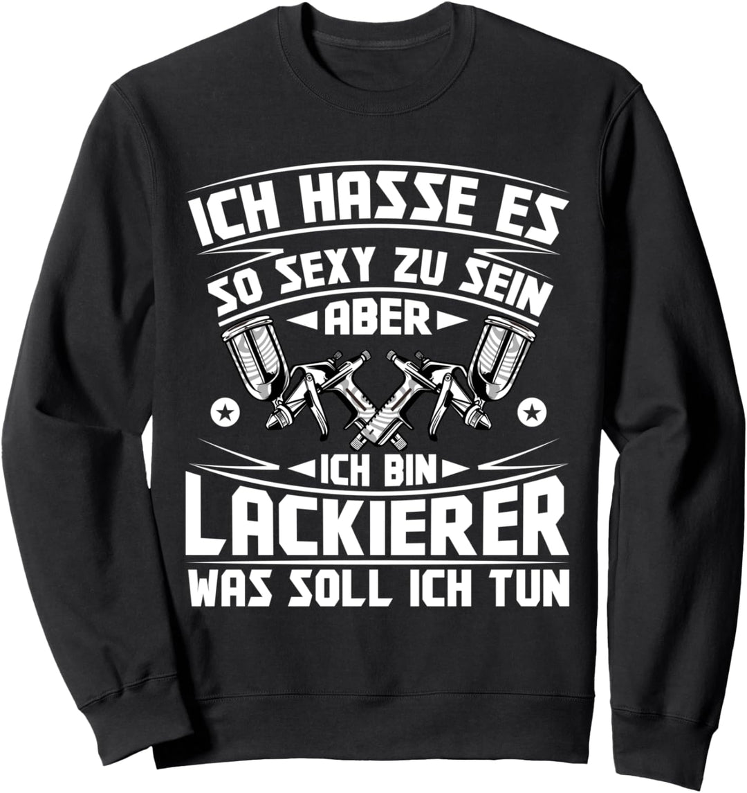 Lackierer Fahrzeuglackierer Hasse es so sexy zu sein Sweatshirt