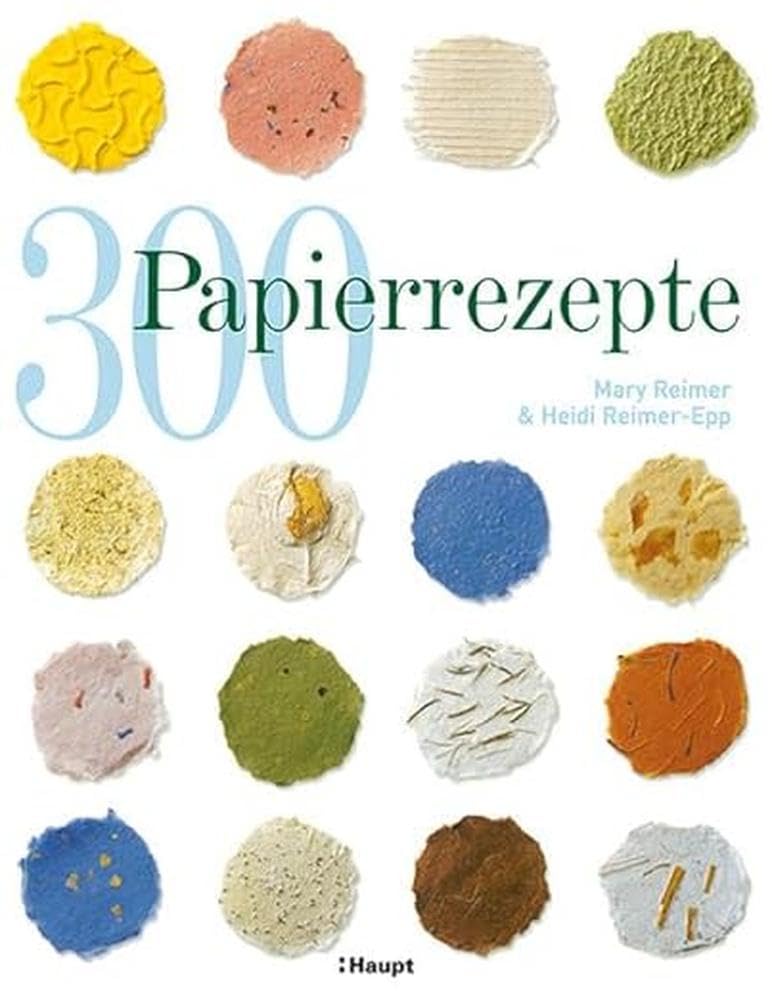 300 Papierrezepte: Kreative Ideen zum Papierschöpfen, Taschenbuch