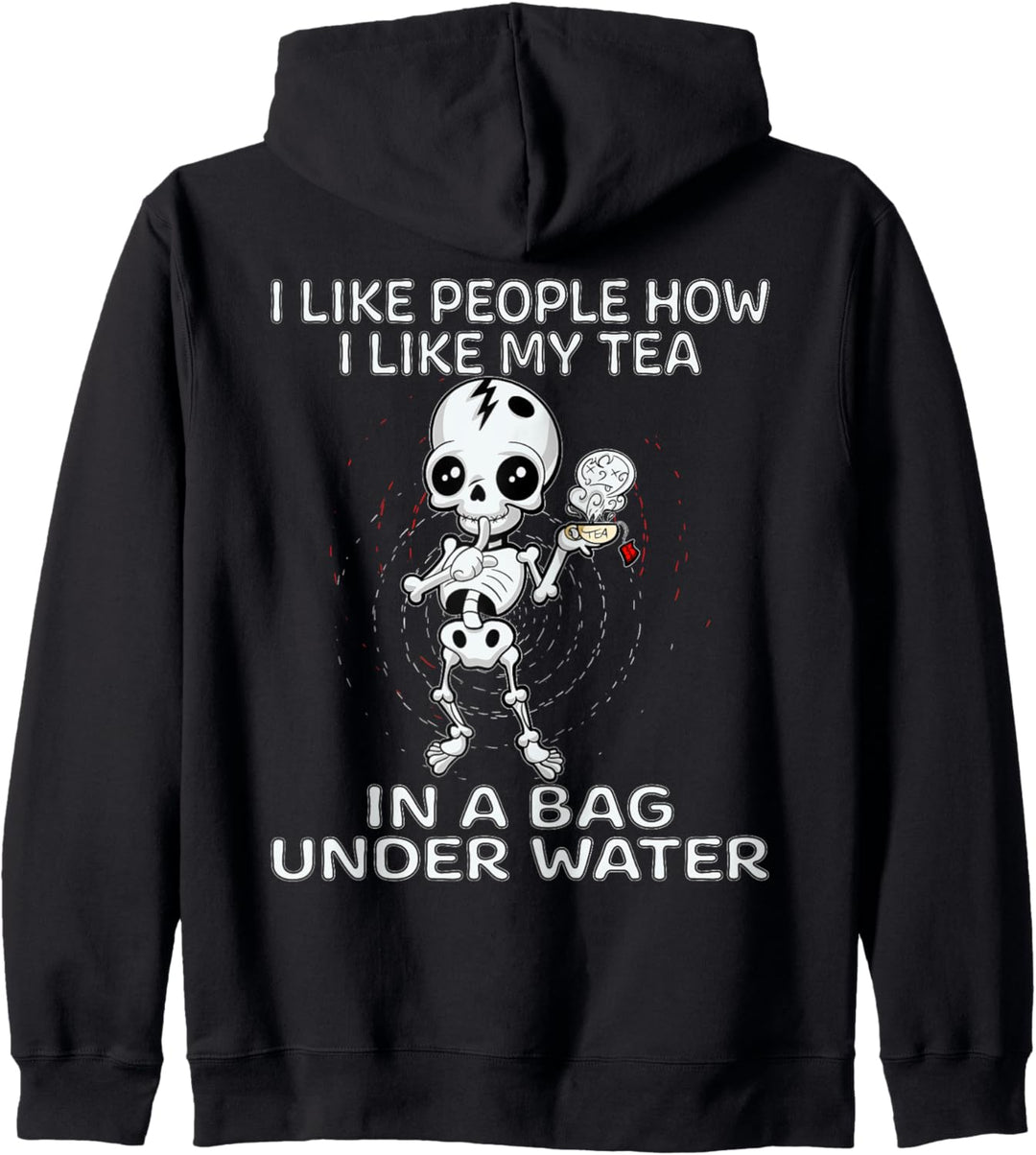 I Like People How I Like My Tea In A Bag Under Water Skellet Kapuzenjacke