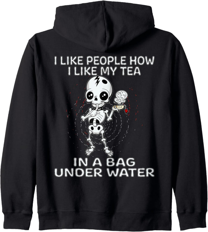 I Like People How I Like My Tea In A Bag Under Water Skellet Kapuzenjacke