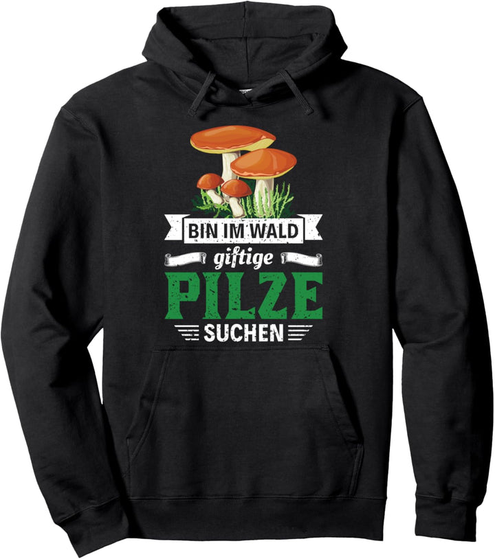 Pilz Spruch | Geschenk Pilzsammler | Pilze Sammeln Witzig Pullover Hoodie