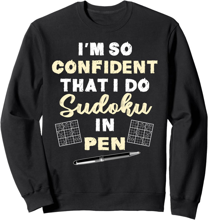 So Confident I Do Sudoku In Pen | Sudoku Game Humor Quote Sweatshirt