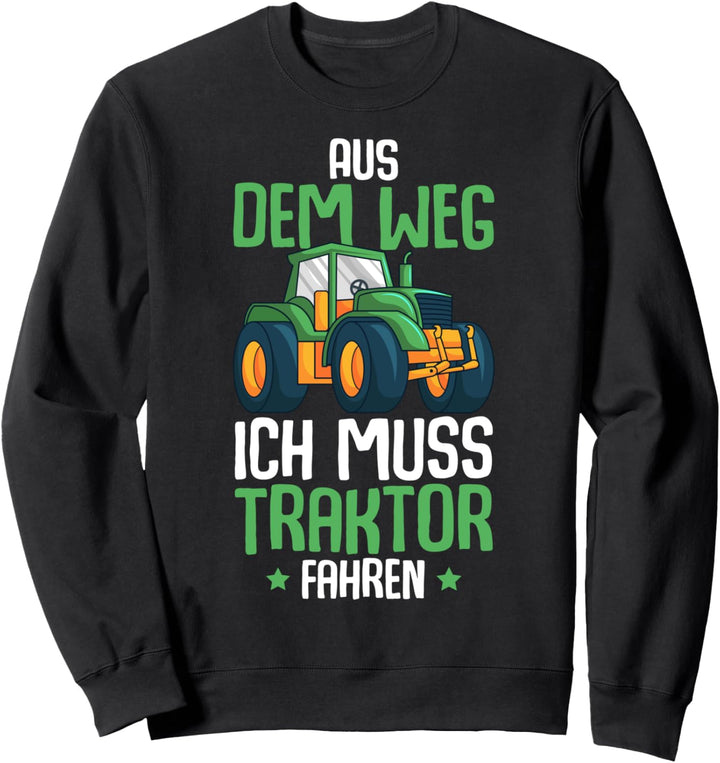 Aus Dem Weg Ich Muss Traktor Fahren Trecker Jungs Junge Sweatshirt