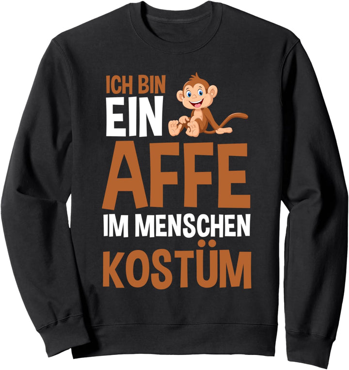 Ich bin ein Affe im Menschen Kostüm Sweatshirt
