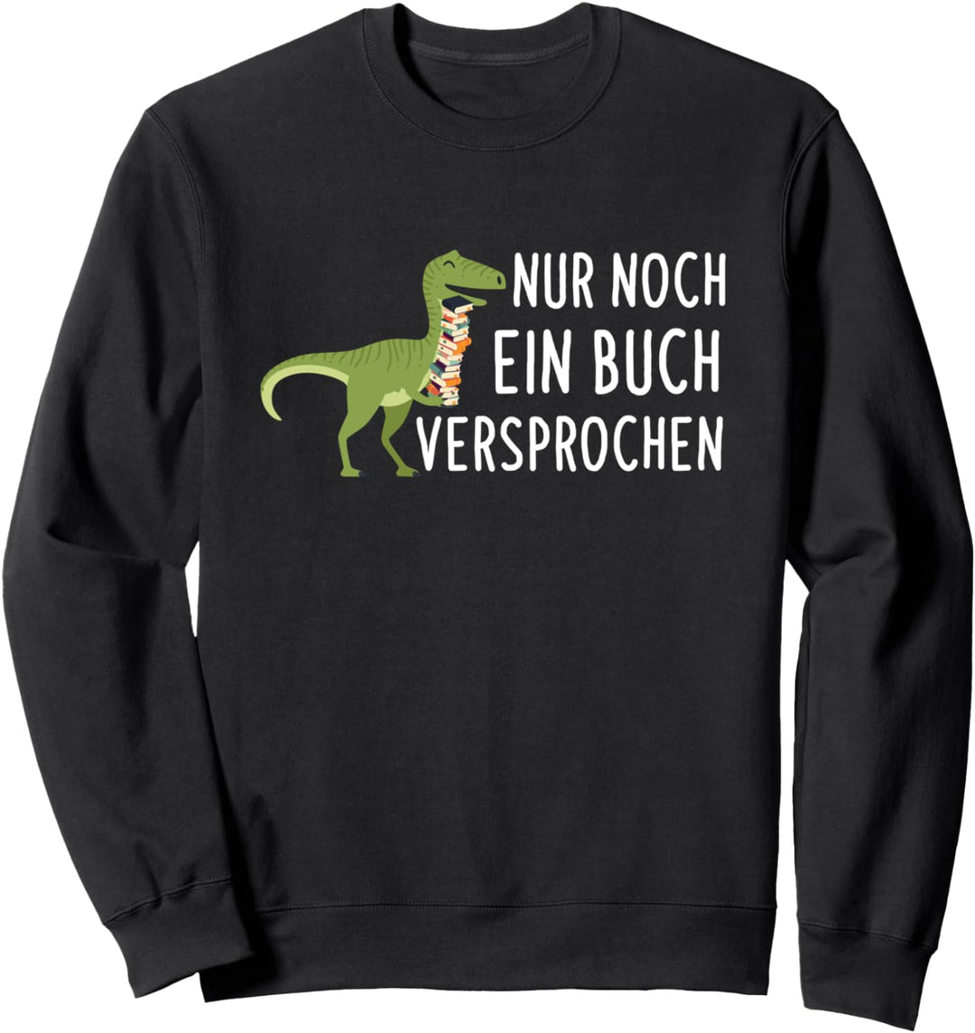 Nur Noch Ein Buch Versprochen Dinosaurier Lesen Leseratte Sweatshirt