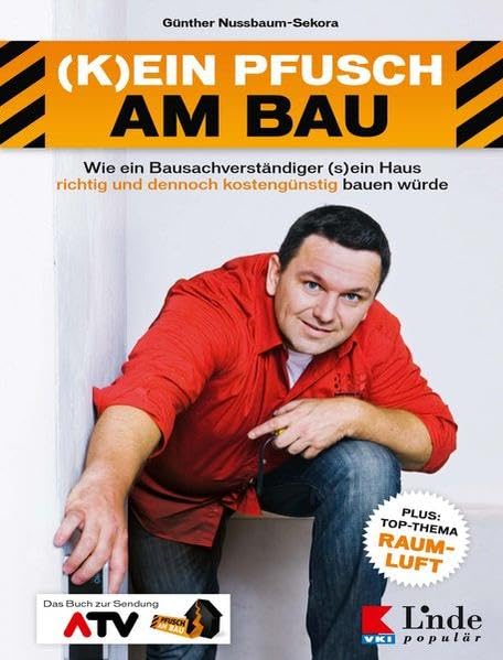 (K)ein Pfusch am Bau: Wie ein Bausachverständiger (s)ein Haus richtig und dennoch kostengünstig baue