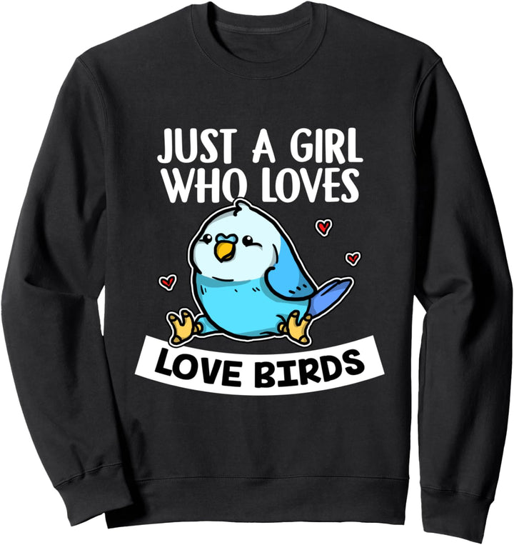 Just A Girl Who Loves Love Birds Vogel Wellensittich Kostüm Sweatshirt