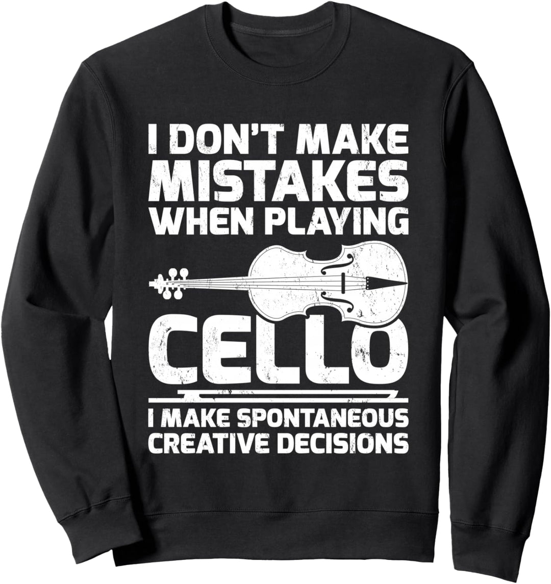 I Don't Make Mistakes When Playing Cello Sweatshirt