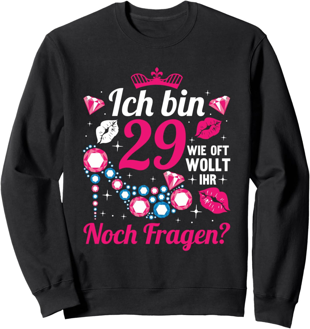 30. Geburtstag Frau Wie oft wollt ihr noch fragen Ich bin 29 Sweatshirt