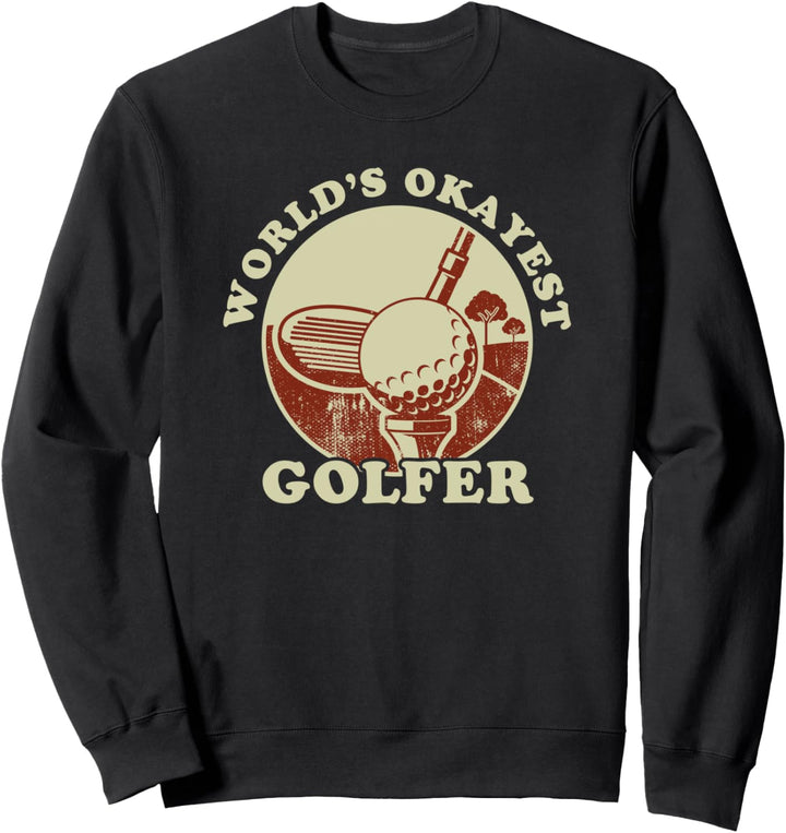 Worlds Okayest Golfer Retro Vintage Golf Player Husband Dad Sweatshirt