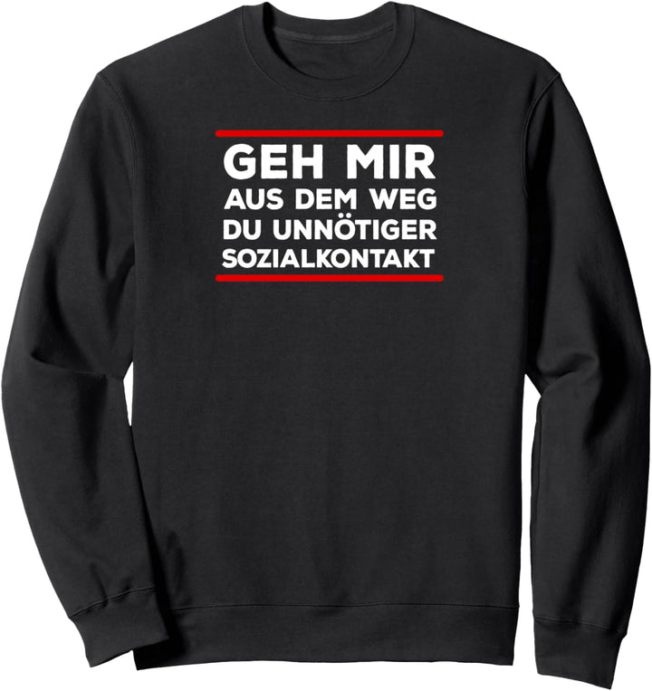 "Geh Mir Aus Dem Weg Du Unnötiger Sozialkontakt" Lustiges Sweatshirt