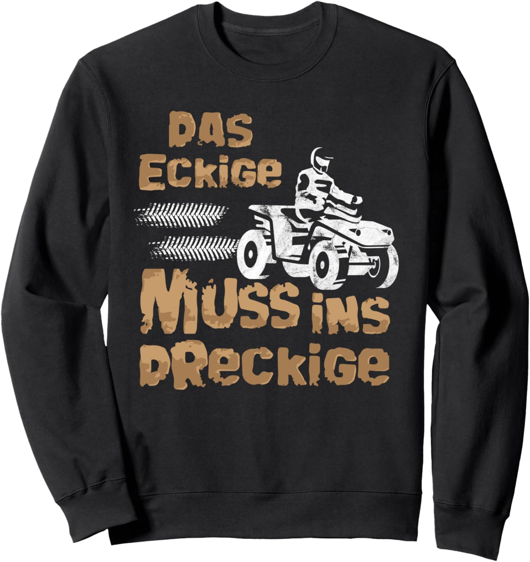 Lustiges Der Eckige Muss ins Dreckige Quad Sweatshirt