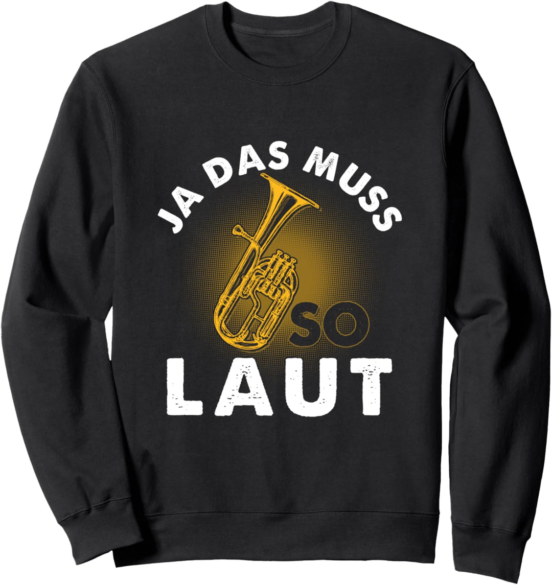 Ja das muss so laut - Tenorhorn Sweatshirt