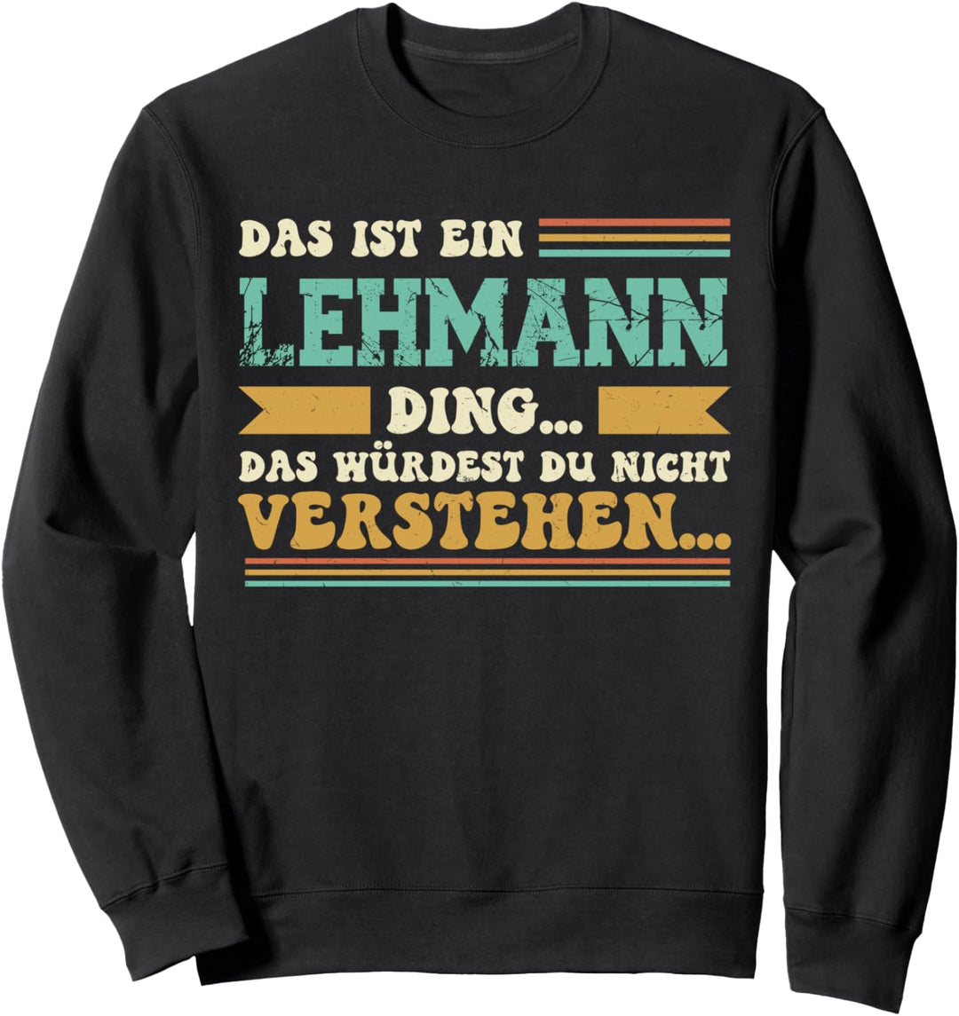 Das ist ein Lehmann Ding - Spruch für Familie Lehmann Sweatshirt