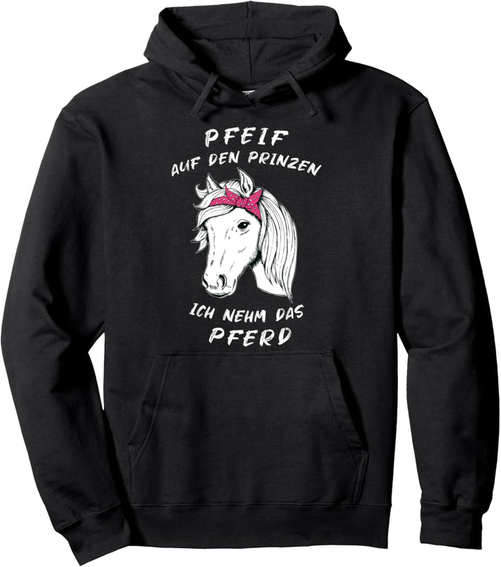 Pfeif Auf Den Prinzen Ich Nehm Das Pferd Lustig Pullover Hoodie