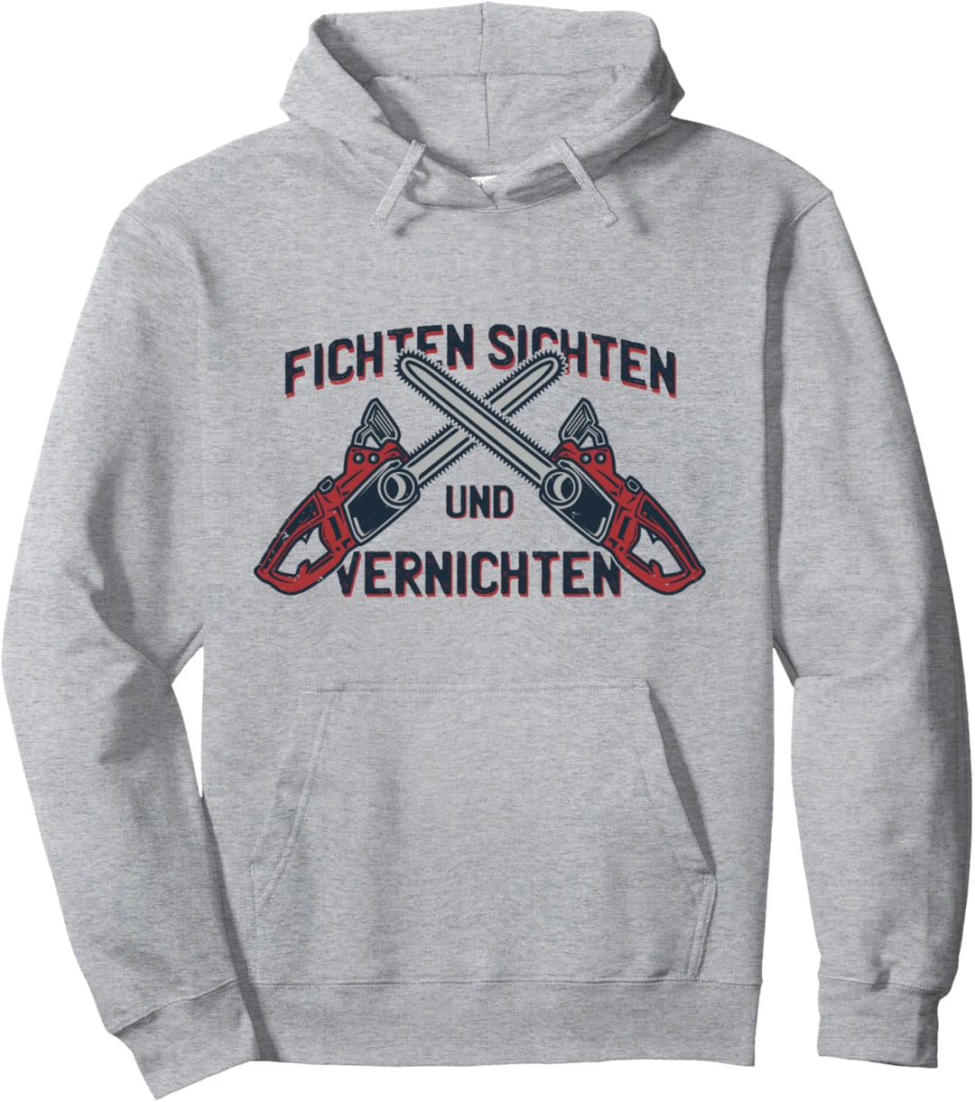 Fichten Sichten Und Vernichten Holzfäller Kettensägen Pullover Hoodie